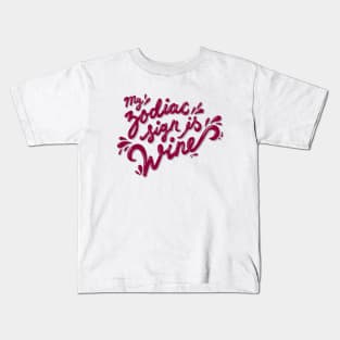 my zodiac sign is wine Kids T-Shirt